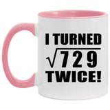 54th Birthday I Turned Square Root of 729 Twice - 11oz Accent Mug Pink