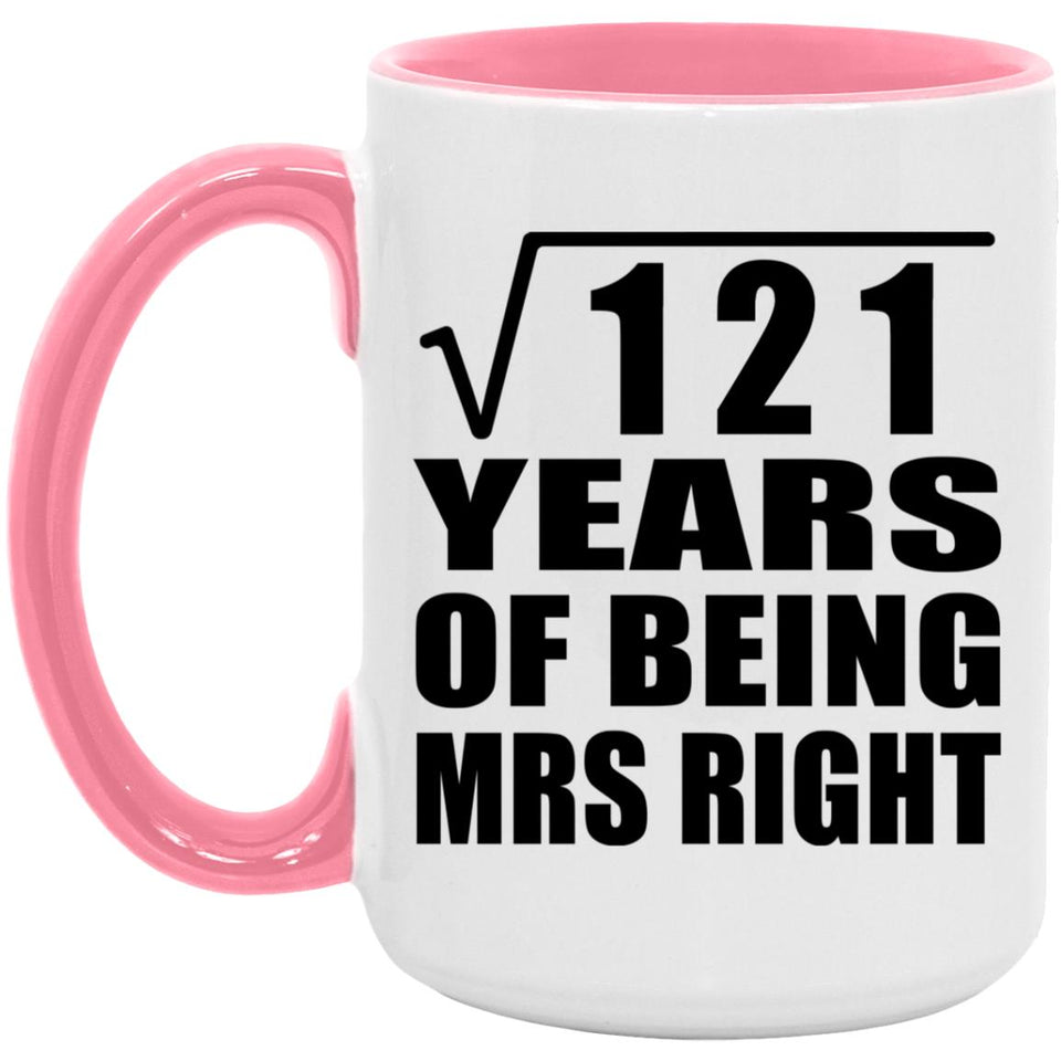11th Anniversary Square Root of 121 Years of Being Mrs Right - 15oz Accent Mug Pink