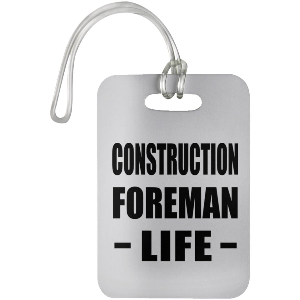 Construction Foreman Life - Luggage Bag Tag