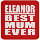 Eleanor Best Mum Ever - Drink Coaster