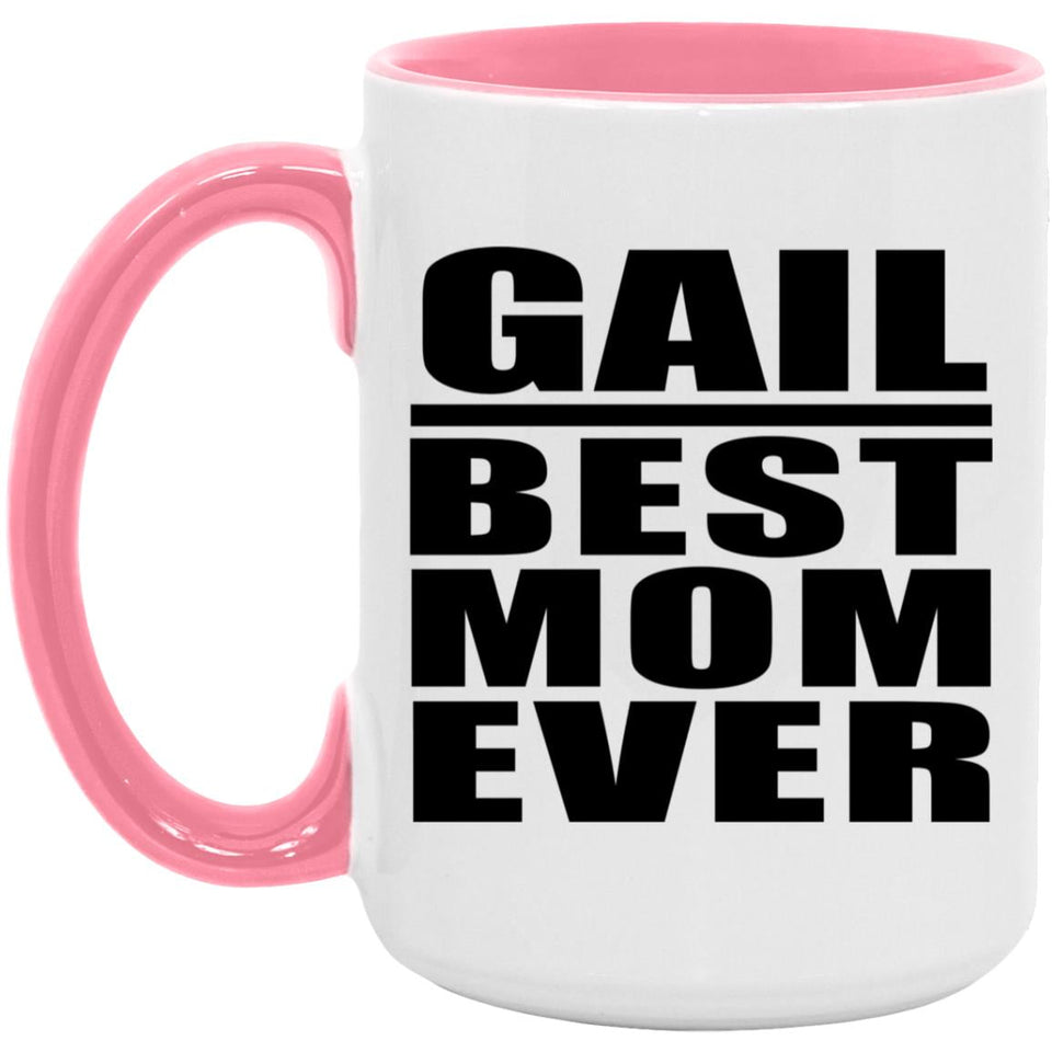 Gail Best Mom Ever - 15oz Accent Mug Pink