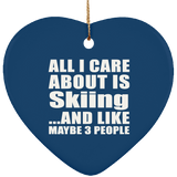 All I Care About Is Skiing - Heart Ornament