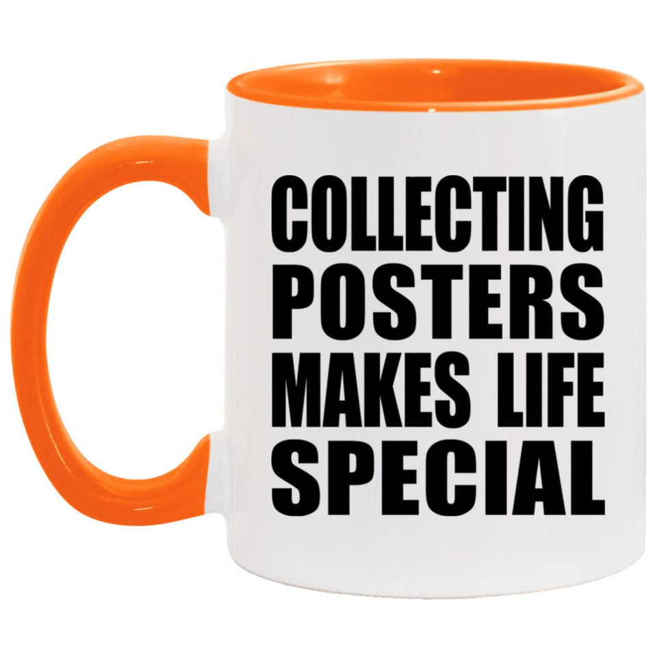Collecting Posters Makes Life Special - 11oz Accent Mug Orange