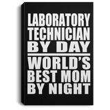 Laboratory Technician By Day World's Best Mom By Night - Canvas Portrait