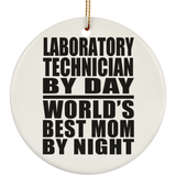 Laboratory Technician By Day World's Best Mom By Night - Circle Ornament