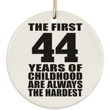 44th Birthday First 44 Years of Childhood Are The Hardest - Circle Ornament