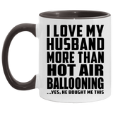 I Love My Husband More Than Hot Air Ballooning - 11oz Accent Mug Black