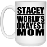 Stacey World's Okayest Mom - 15 Oz Coffee Mug