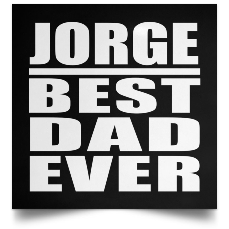 Jorge Best Dad Ever - Poster Square