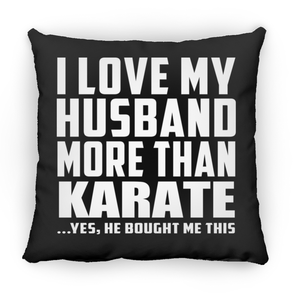 I Love My Husband More Than Karate - Throw Pillow Black