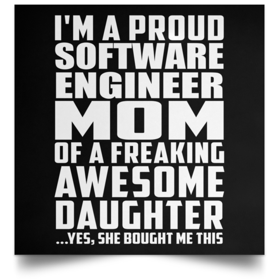Proud Software Engineer Mom Of Awesome Daughter - Poster Square