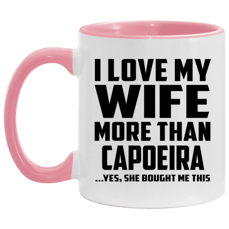 I Love My Wife More Than Capoeira - 11oz Accent Mug Pink