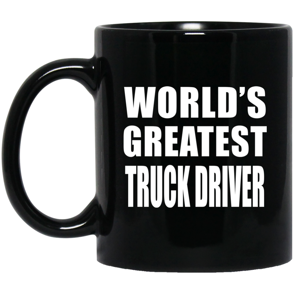 World's Greatest Truck Driver - 11 Oz Coffee Mug Black