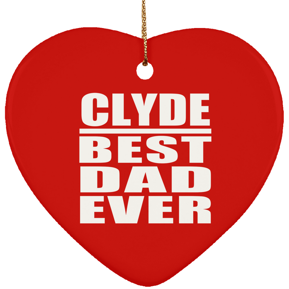 Clyde Best Dad Ever - Heart Ornament