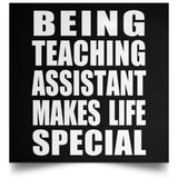 Being Teaching Assistant Makes Life Special - Poster Square