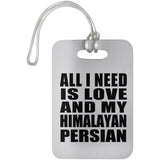 All I Need Is Love And My Himalayan Persian - Luggage Bag Tag