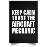 Keep Calm and Trust The Aircraft Mechanic - Poster Portrait
