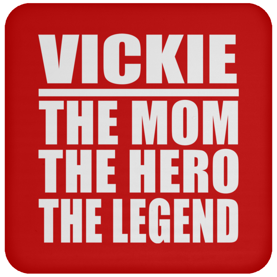 Vickie The Mom The Hero The Legend - Drink Coaster