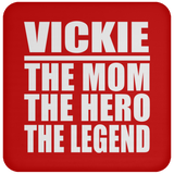 Vickie The Mom The Hero The Legend - Drink Coaster