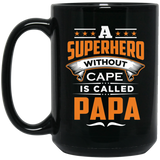 A Superhero Without Cape is Called Papa - 15 Oz Coffee Mug Black