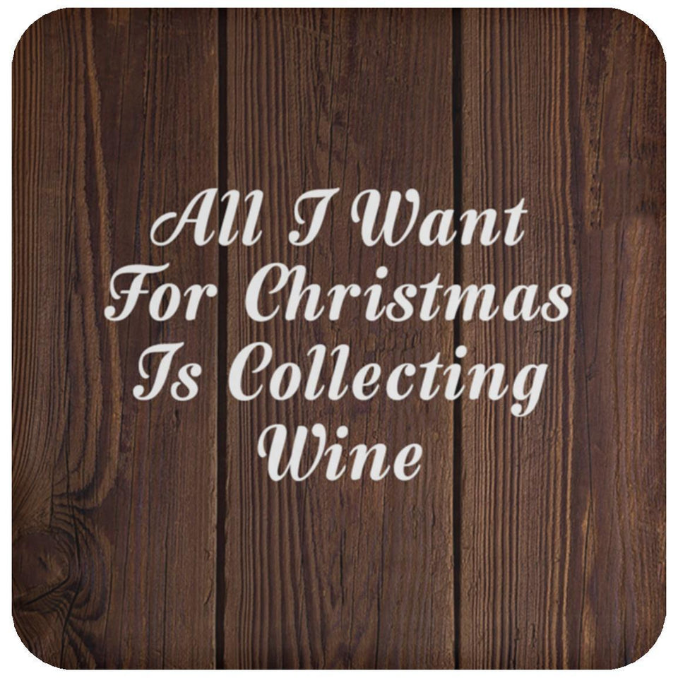 All I Want For Christmas Is Collecting Wine - Drink Coaster D