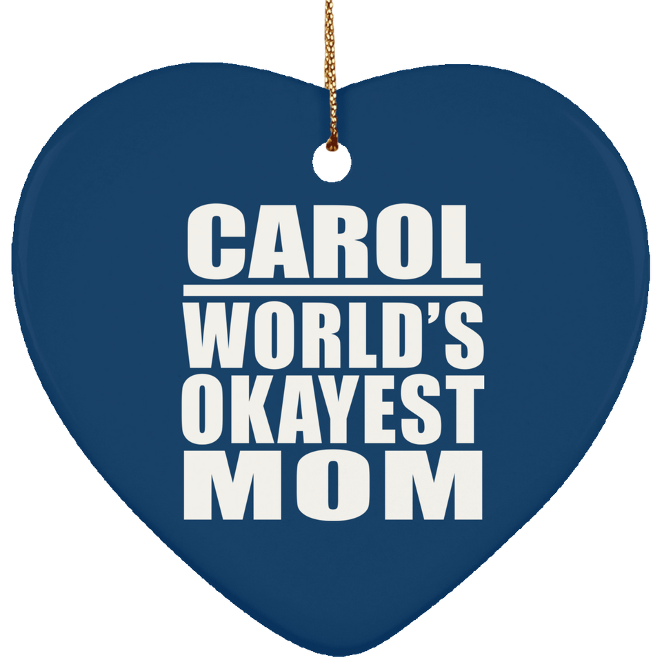 Carol World's Okayest Mom - Heart Ornament