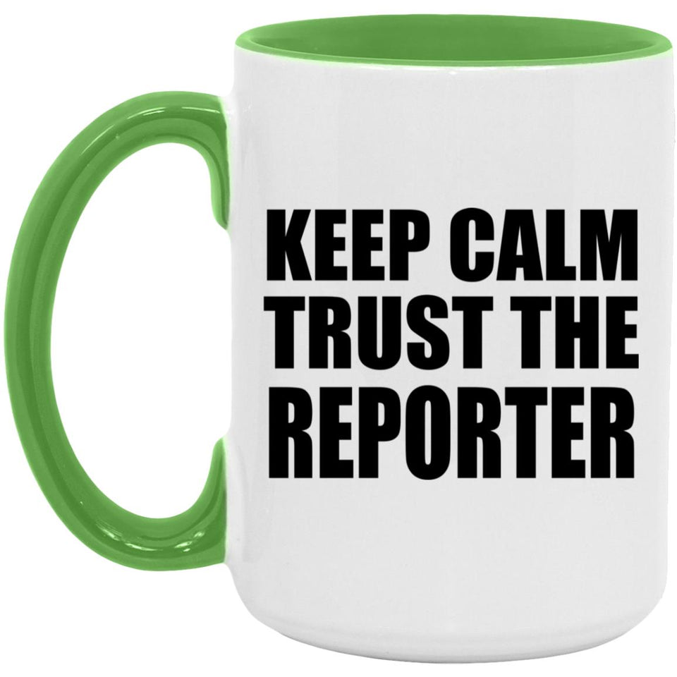 Keep Calm and Trust The Reporter - 15oz Accent Mug Green