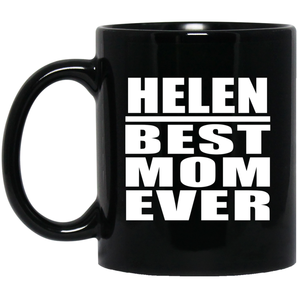 Helen Best Mom Ever - 11 Oz Coffee Mug Black