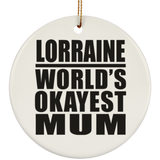 Lorraine World's Okayest Mum - Circle Ornament