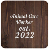 Animal Care Worker Established Est. 2022 - Drink Coaster D