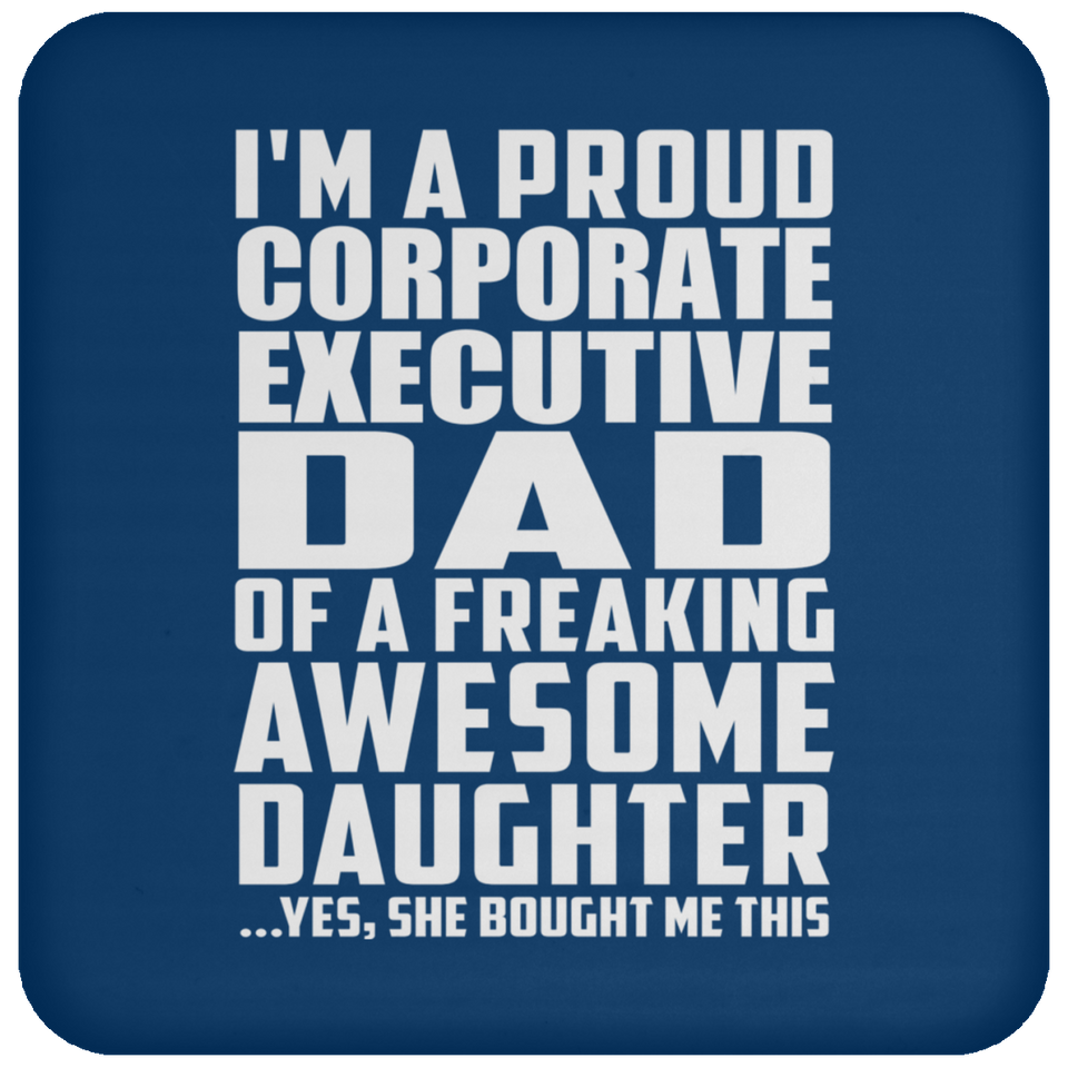 Proud Corporate Executive Dad Of Awesome Daughter - Drink Coaster