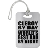 Clergy By Day World's Best Dad By Night - Luggage Bag Tag