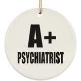 A+ Psychiatrist - Circle Ornament