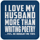 I Love My Husband More Than Writing Poetry - Drink Coaster