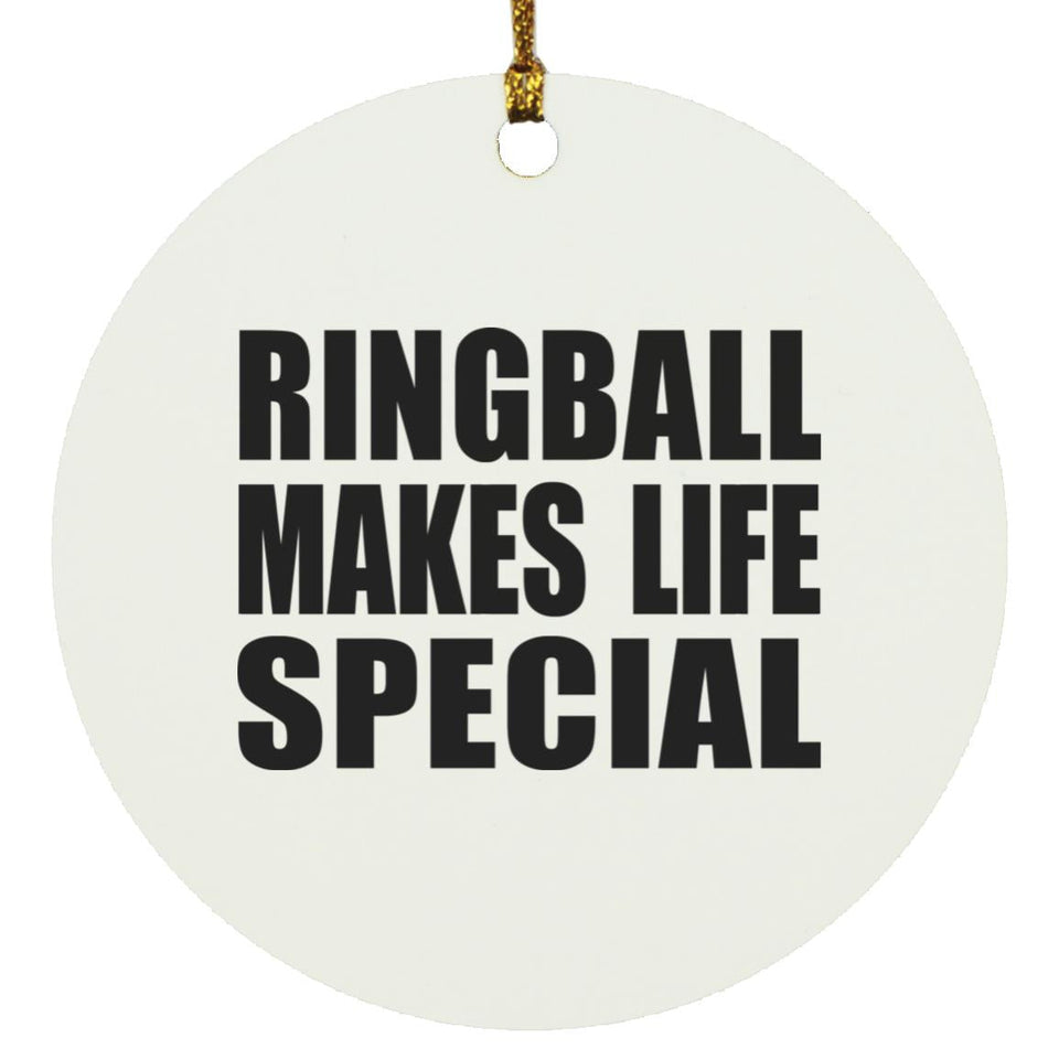 Ringball Makes Life Special - Circle Ornament