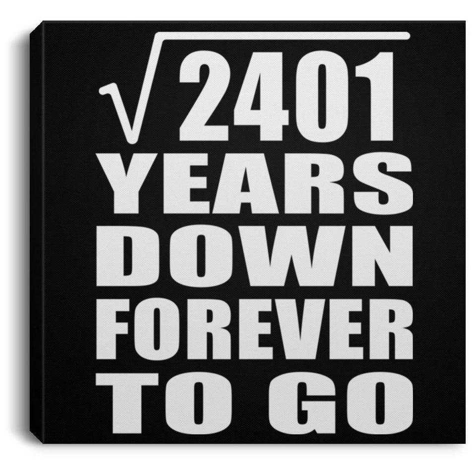 49th Anniversary Square Root of 2401 Years Down Forever To Go - Canvas Square