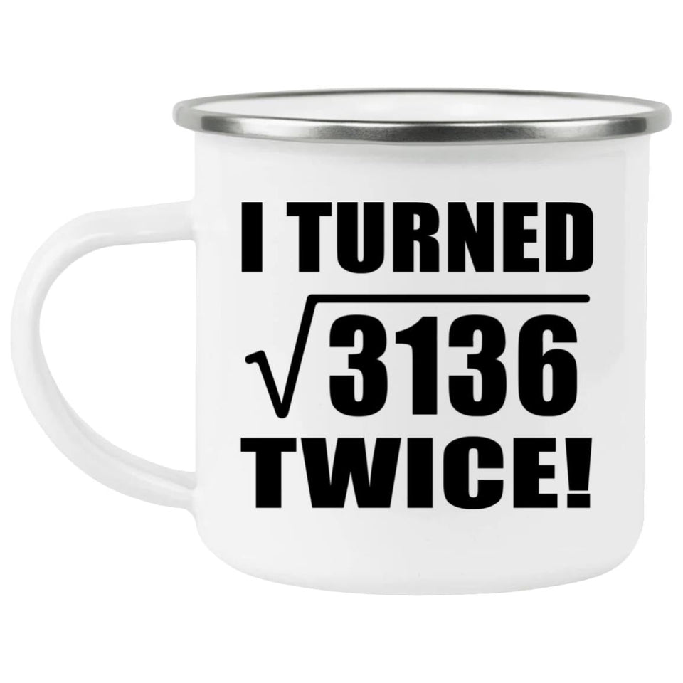 112th Birthday I Turned Square Root of 3136 Twice - 12oz Camping Mug