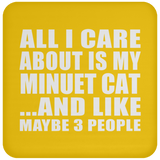 All I Care About Is My Minuet Cat - Drink Coaster