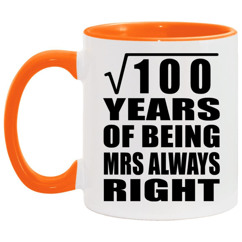 10th Anniversary Square Root of 100 Years Mrs Always Right - 11oz Accent Mug Orange
