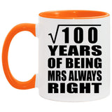 10th Anniversary Square Root of 100 Years Mrs Always Right - 11oz Accent Mug Orange