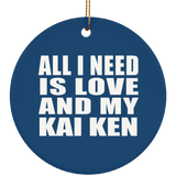 All I Need Is Love And My Kai Ken - Circle Ornament