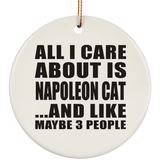 All I Care About Is Napoleon Cat - Circle Ornament
