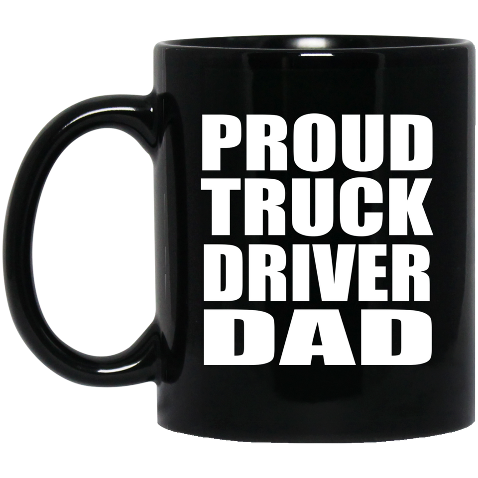 Proud Truck Driver Dad - 11oz Coffee Mug Black