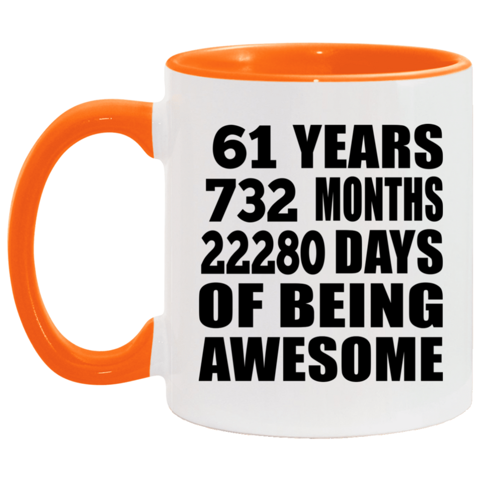 61st Birthday 61 Years 732 Months 22280 Days Of Awesome - 11oz Accent Mug Orange