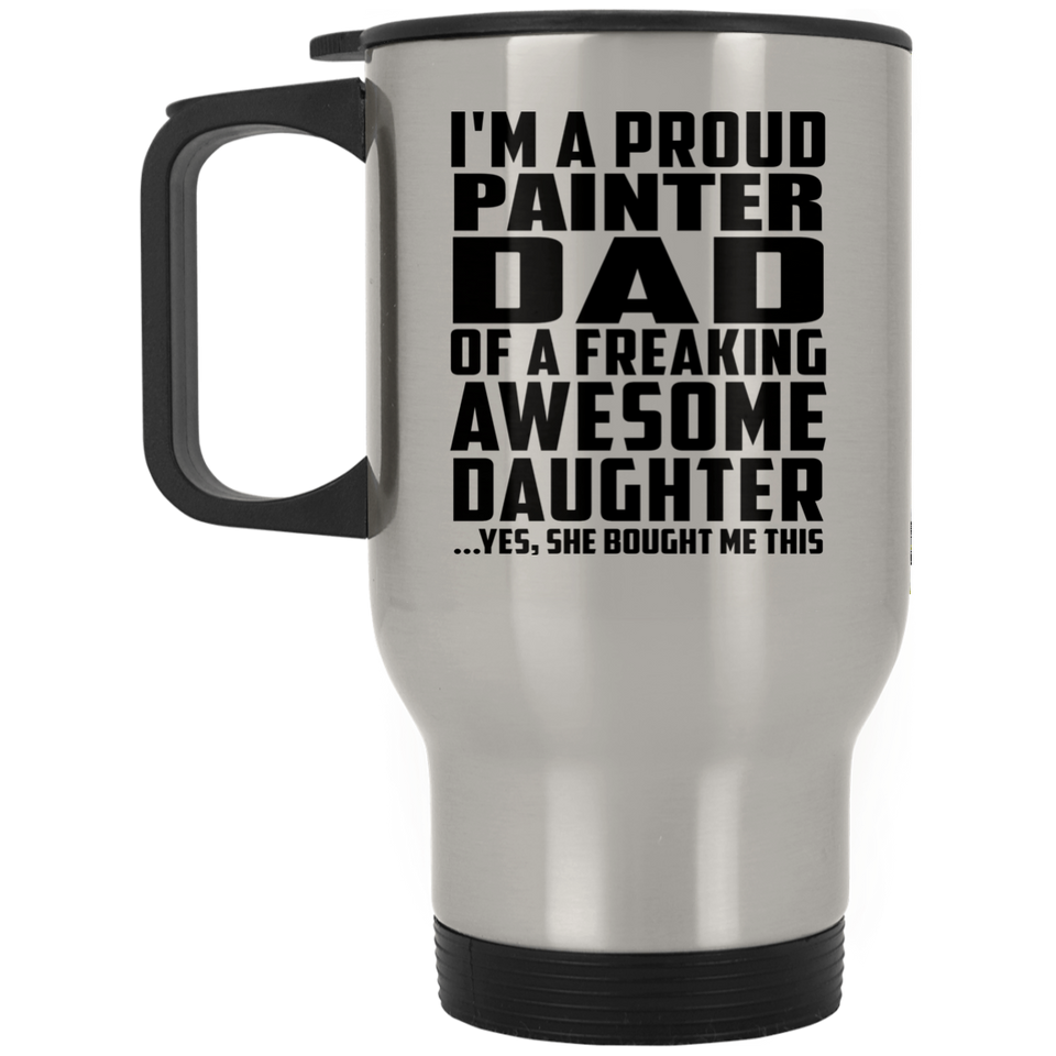 Proud Painter Dad Of Awesome Daughter - Silver Travel Mug