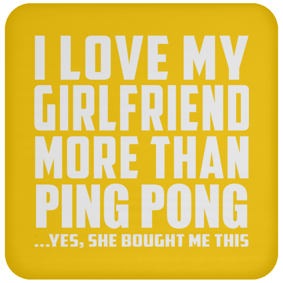 I Love My Girlfriend More Than Ping Pong - Drink Coaster