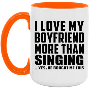 I Love My Boyfriend More Than Singing - 15oz Accent Mug Orange