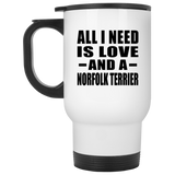 All I Need Is Love And A Norfolk Terrier - White Travel Mug