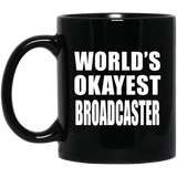World's Okayest Broadcaster - 11 Oz Coffee Mug Black