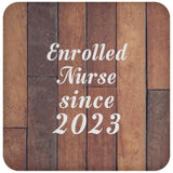 Enrolled Nurse Since 2023 - Drink Coaster E